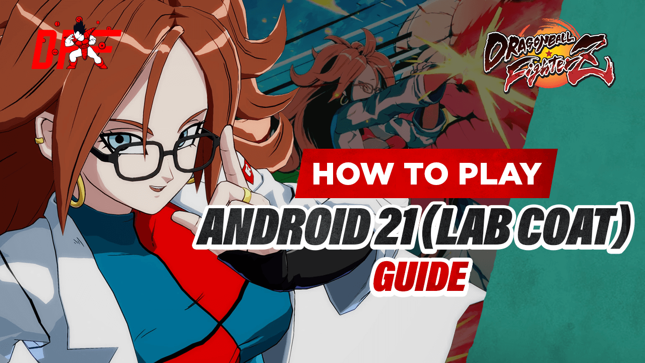 DBFZ Android 21 Lab Coat Guide Featuring LegendaryyPred