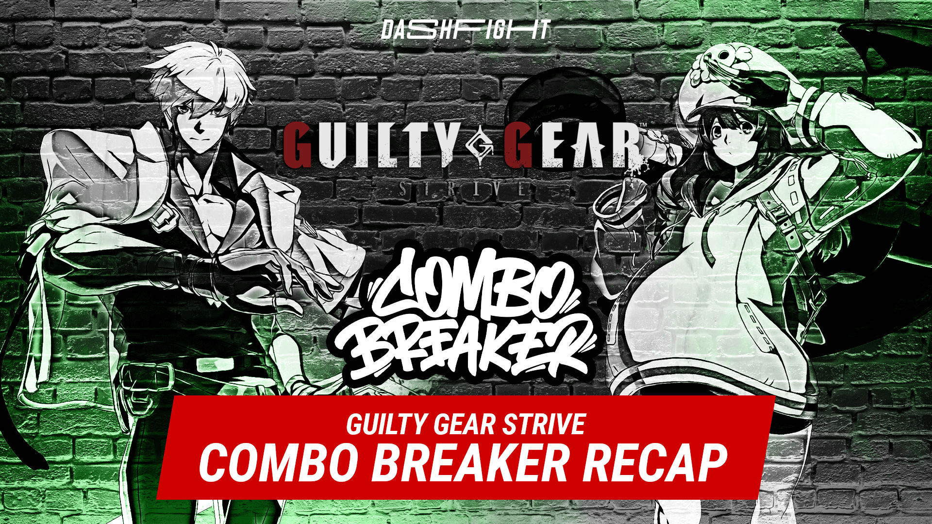 Combo Breaker 2023 Guilty Gear Strive Recap DashFight