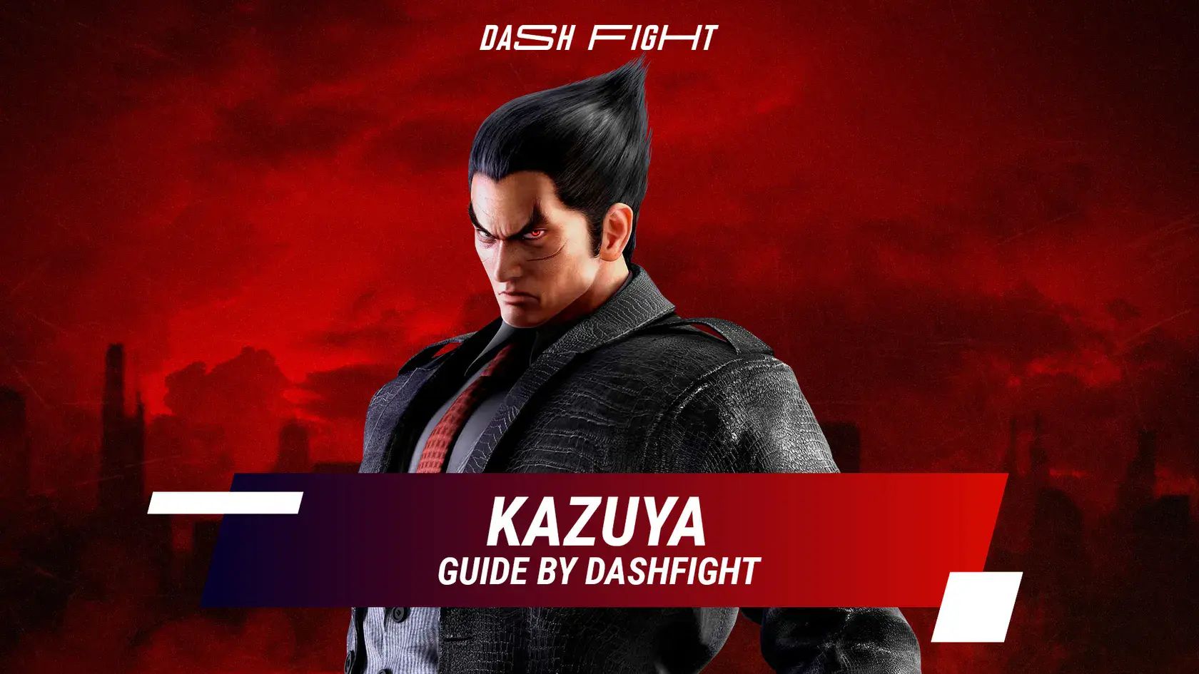 Tekken 7 Kazuya Guide, Combos and Move List DashFight