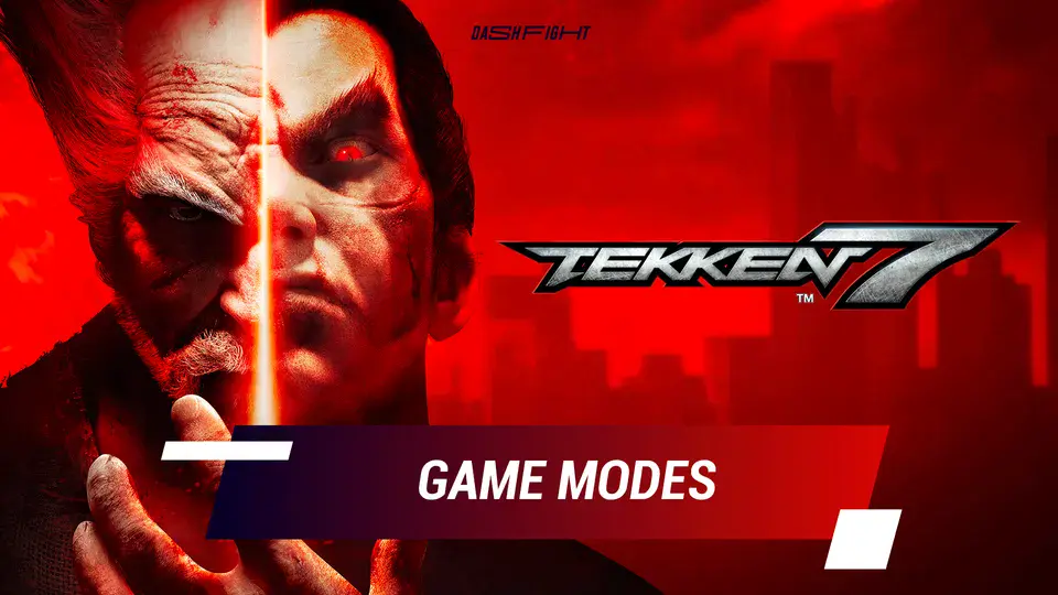 Tekken 7 All Game Modes Explained DashFight