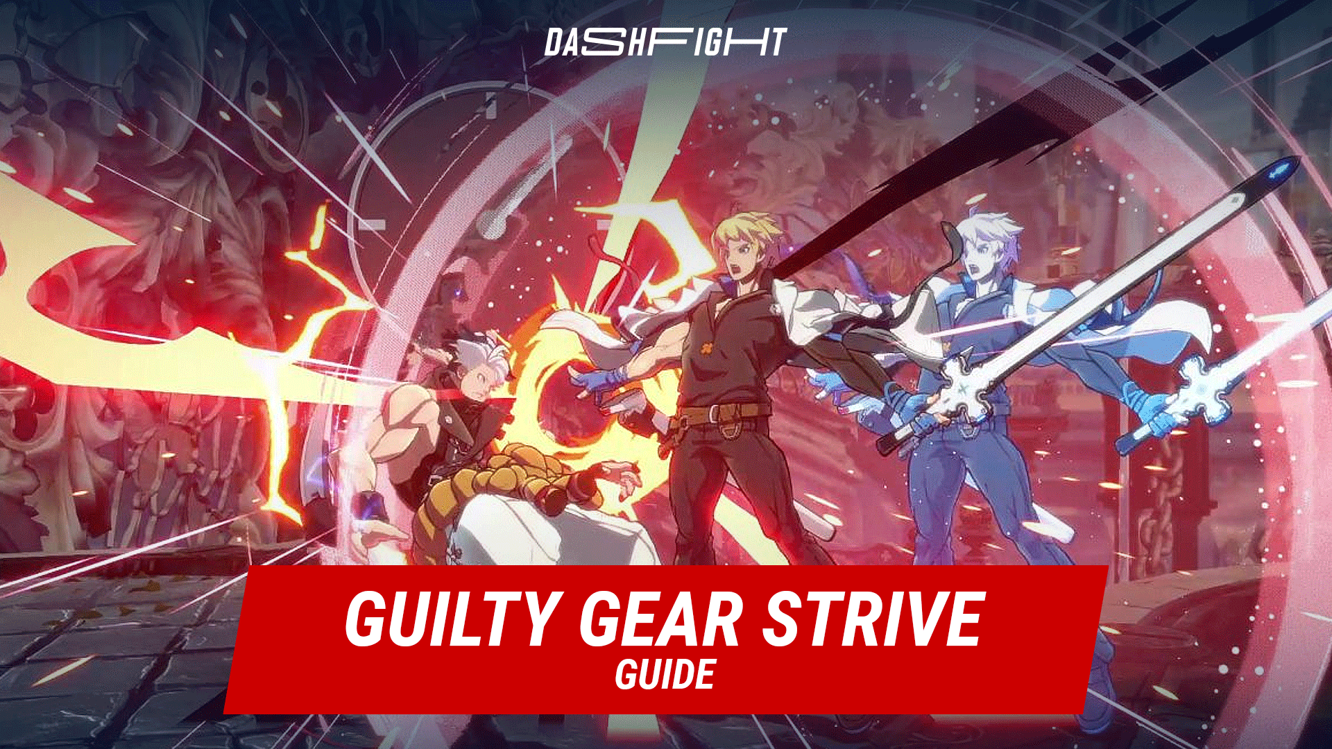 Guilty Gear Strive Beginners Guide