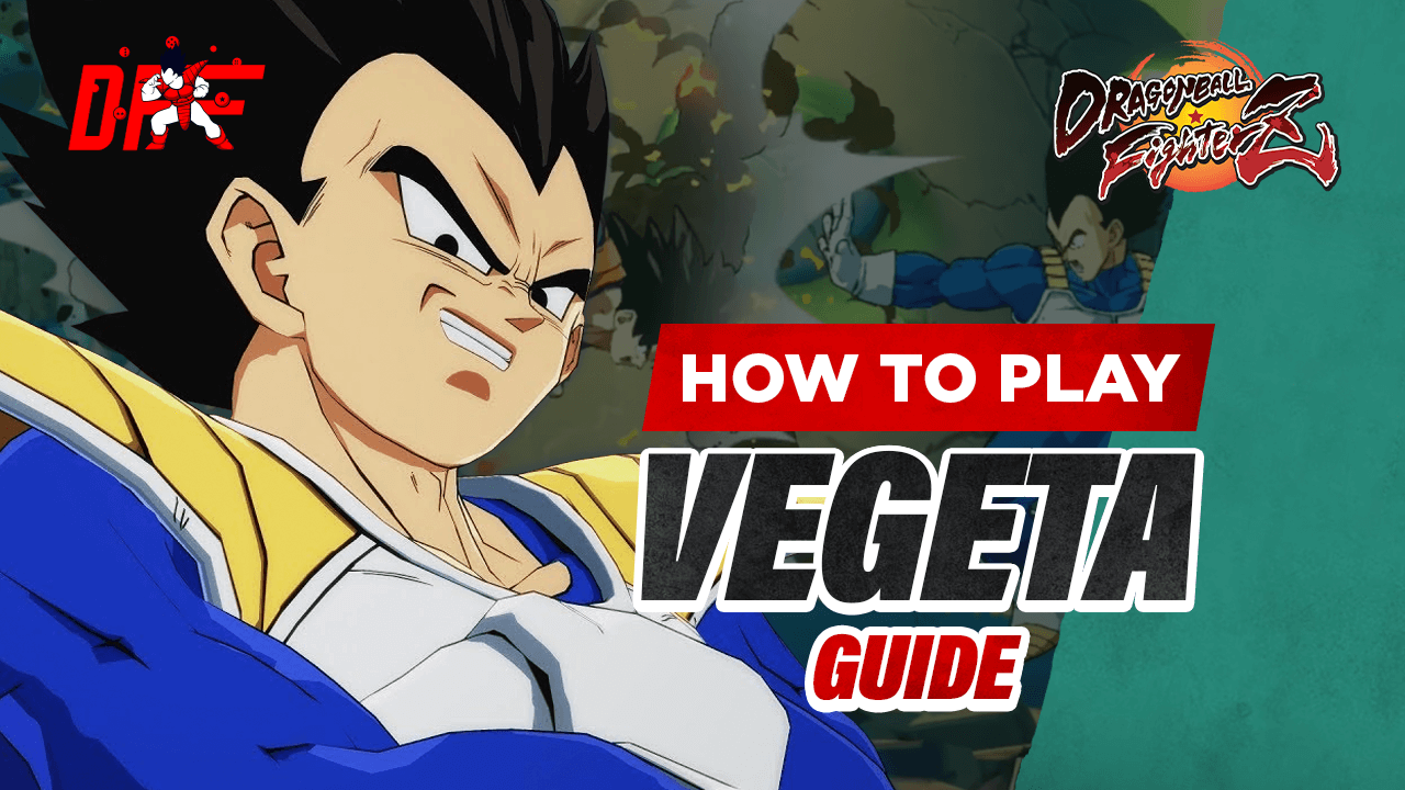 Dragon Ball FighterZ Vegeta Guide Featuring ShaudL