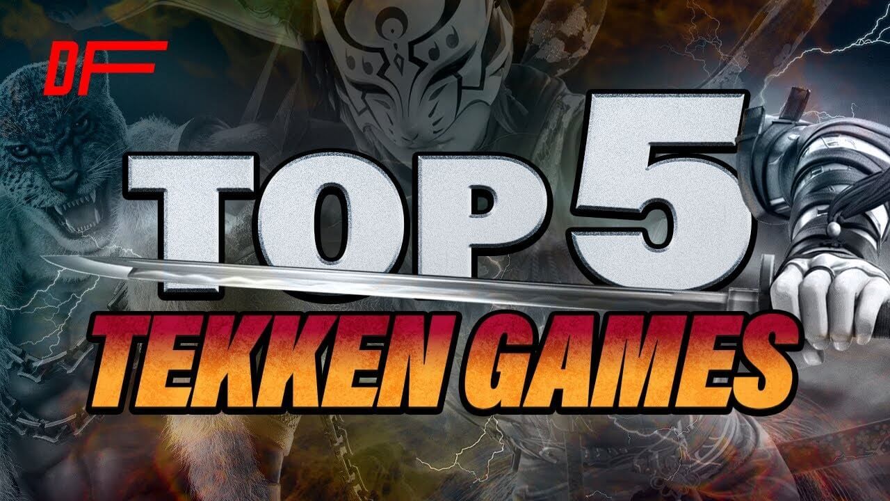 Top 5 Tekken Games of All Time