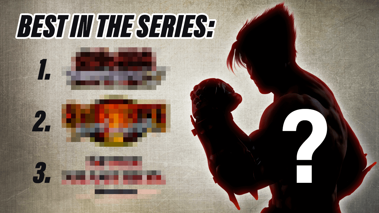 Best in the Series: Tekken, Mortal Kombat, Street Fighter, and SSB.