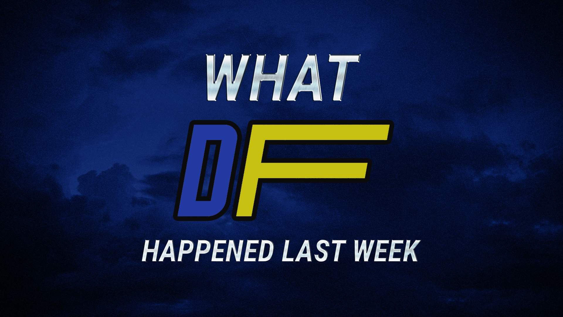 What DF happened last week? Feb 28 - Mar 6