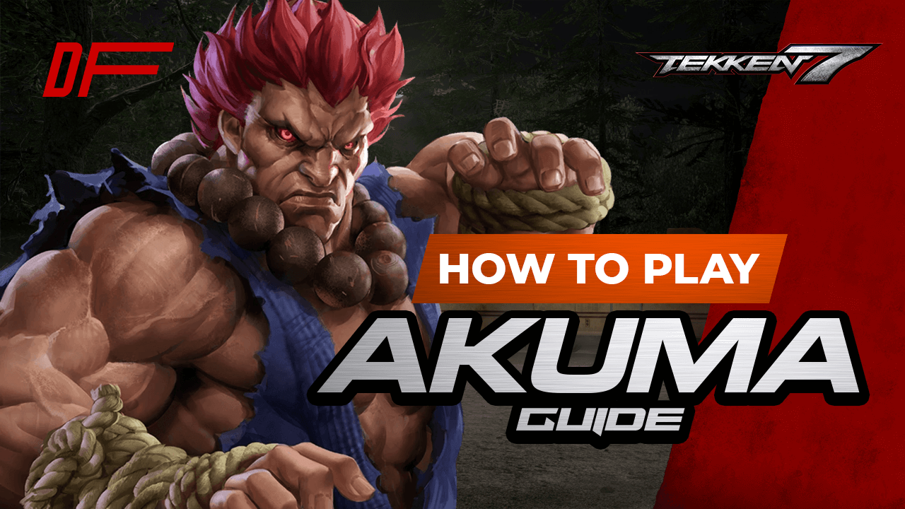 Tekken 7 Akuma Guide Featuring Super Akouma Dashfight