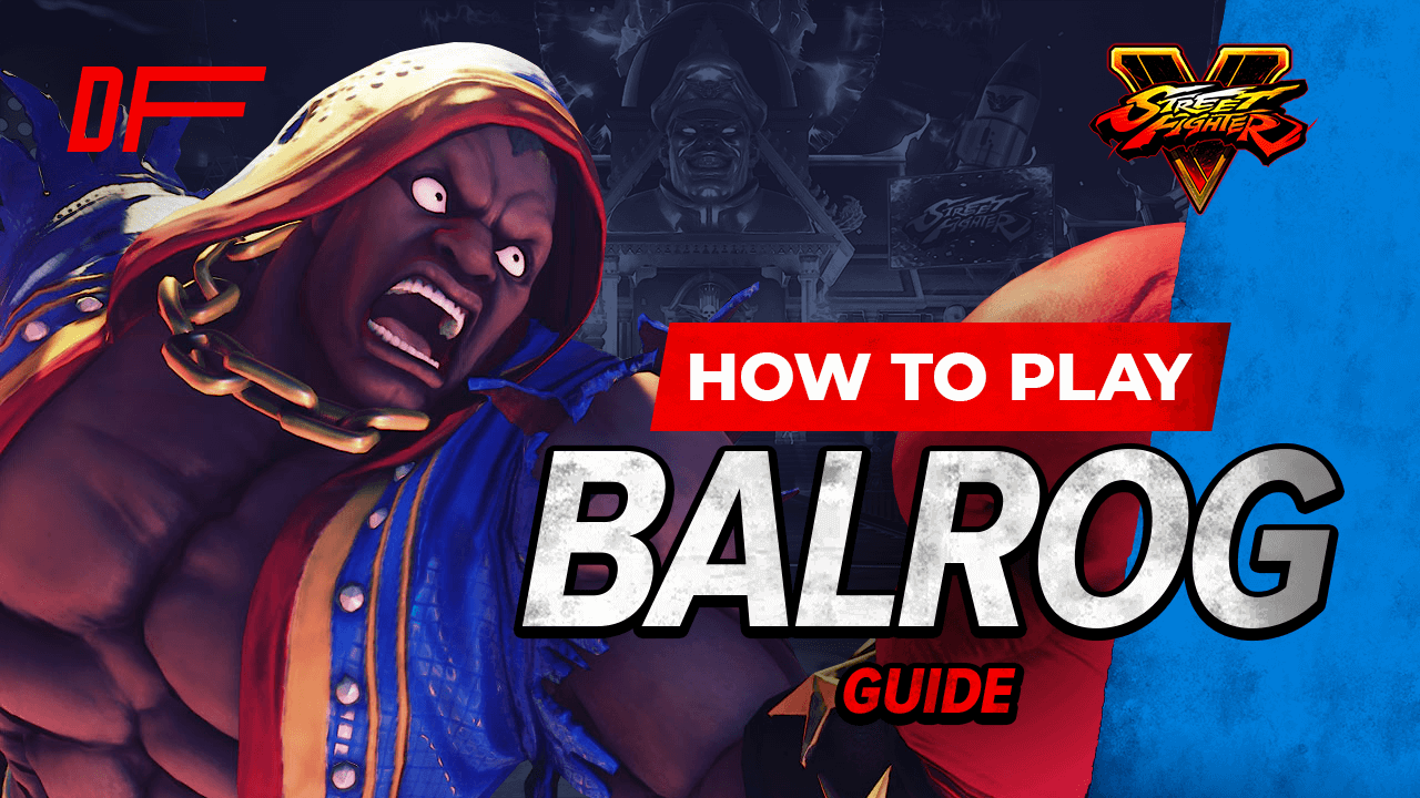 Street Fighter V Balrog Guide Featuring xNightMareEffecT