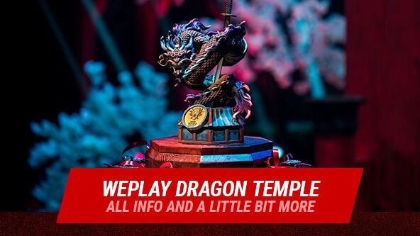 WePlay Dragon Temple. All info and a little bit more