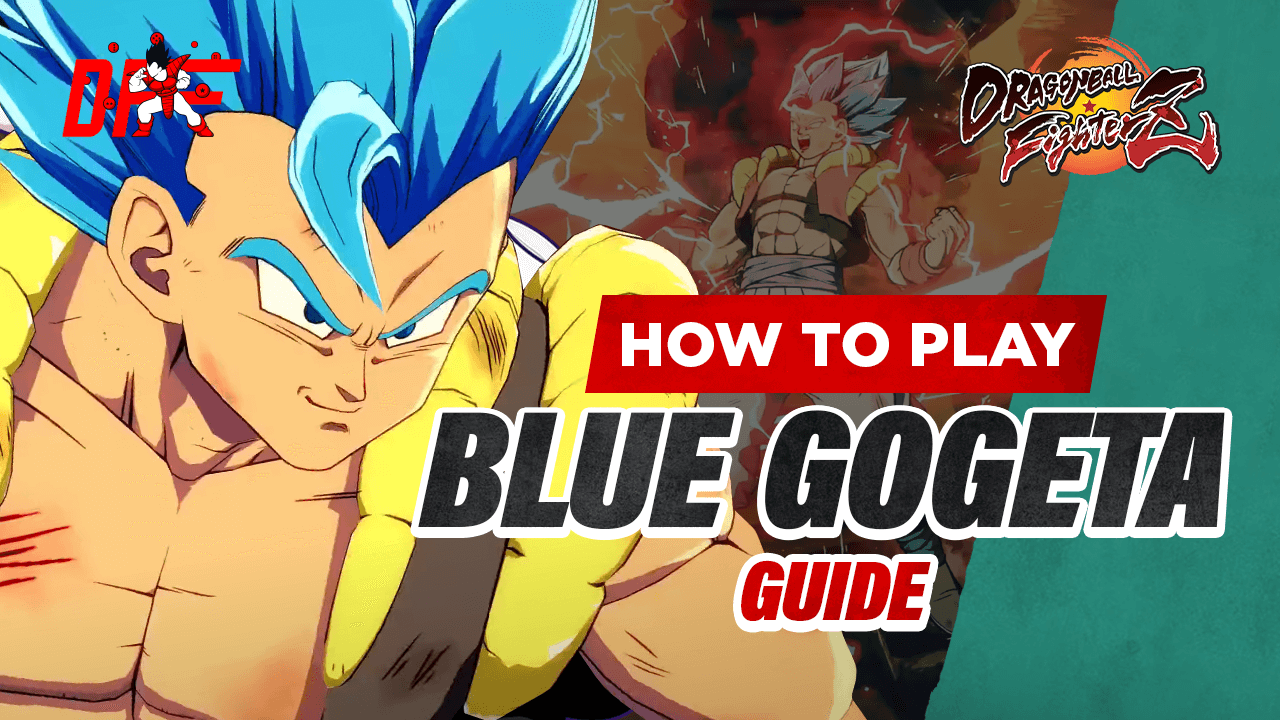 Dragon Ball FighterZ Gogeta Blue Guide Featuring Kite