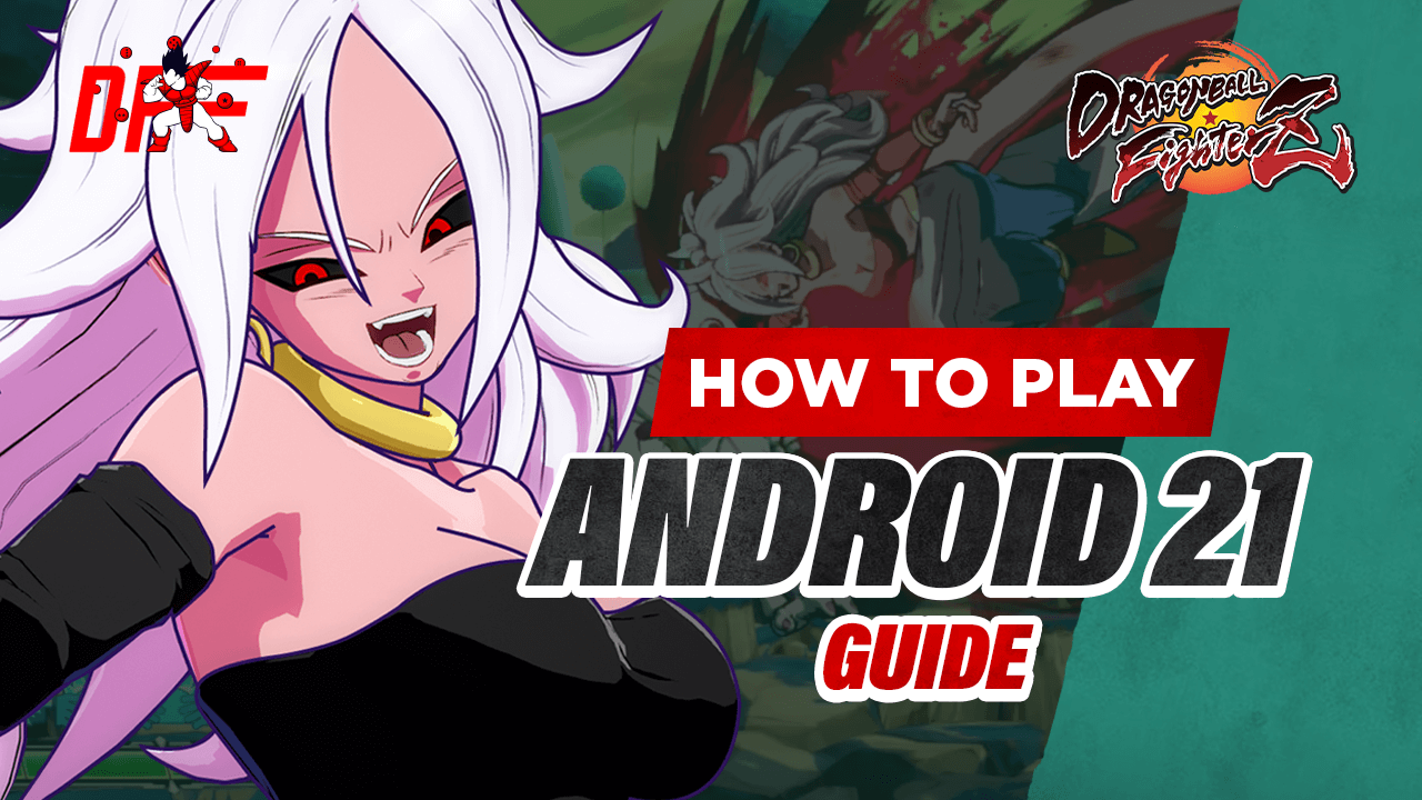Dragon Ball FighterZ Android 21 Guide featuring Nitro