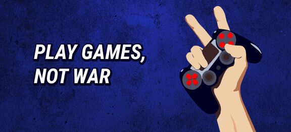 play games, not war