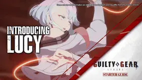 Guilty Gear Strive Quick Starter Guide for Lucy Released