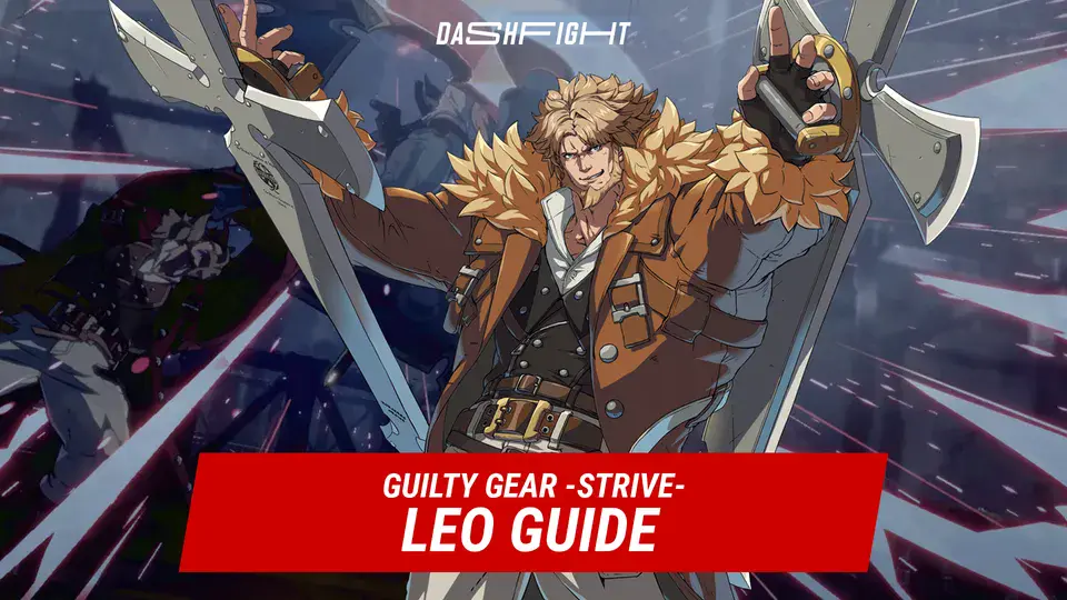 Guilty Gear Strive Leo Guide Dashfight 