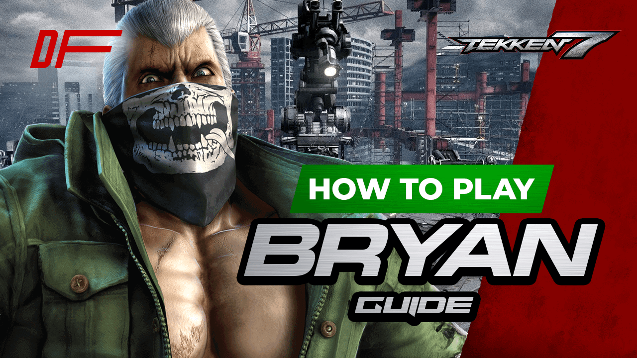 Tekken 7 Bryan Guide Featuring Bilal
