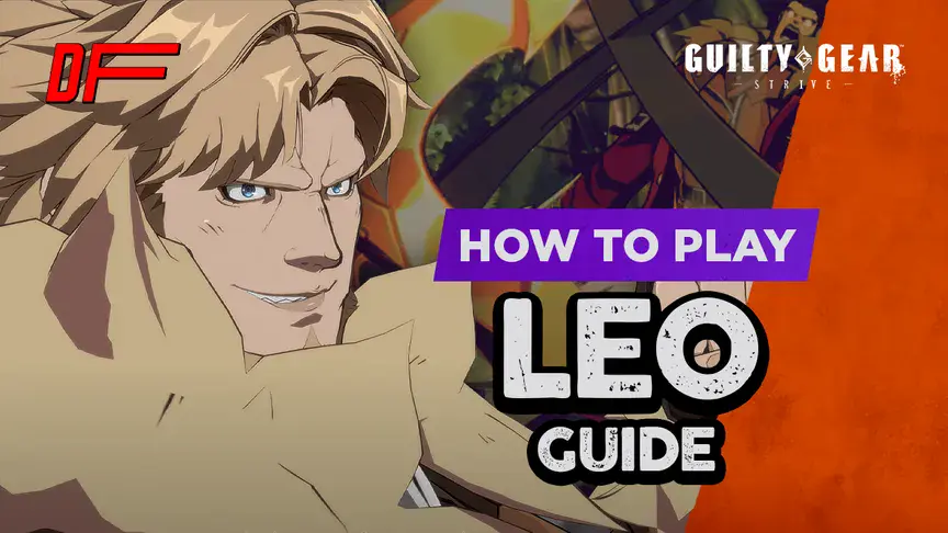 Leo Whitefang Guilty Gear Strive Guide By C4 Dashfight 