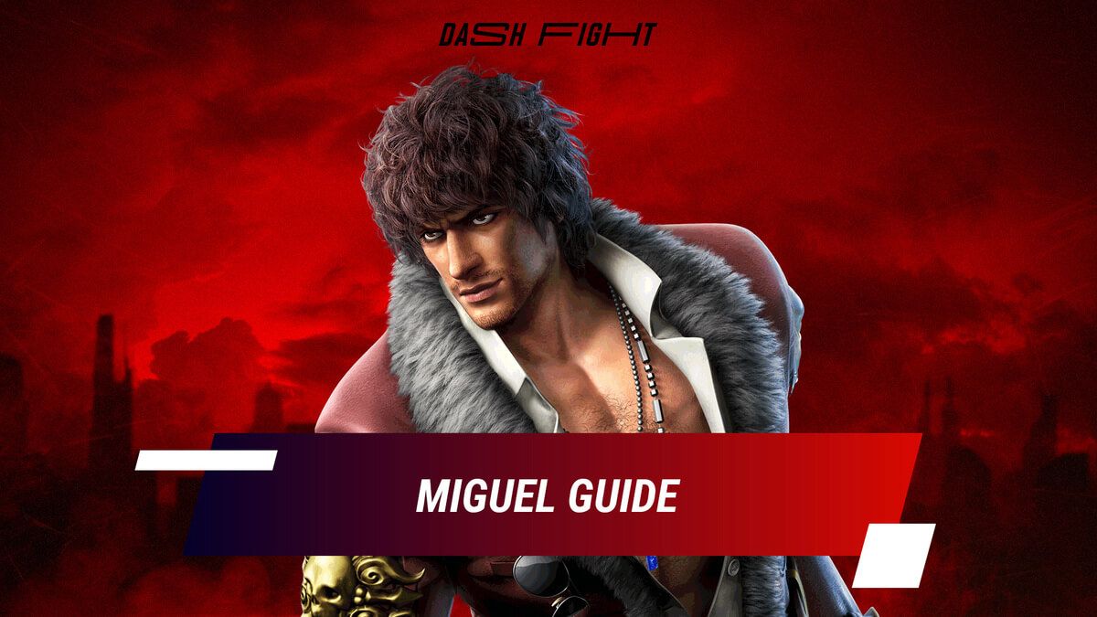 Tekken 7: Miguel Guide - Combos and Move List
