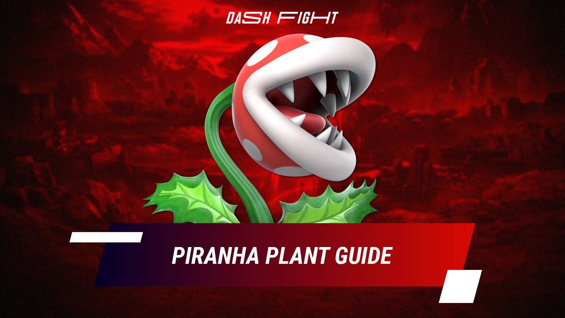 Smash Ultimate: Piranha Plant Guide - Combos and Move List