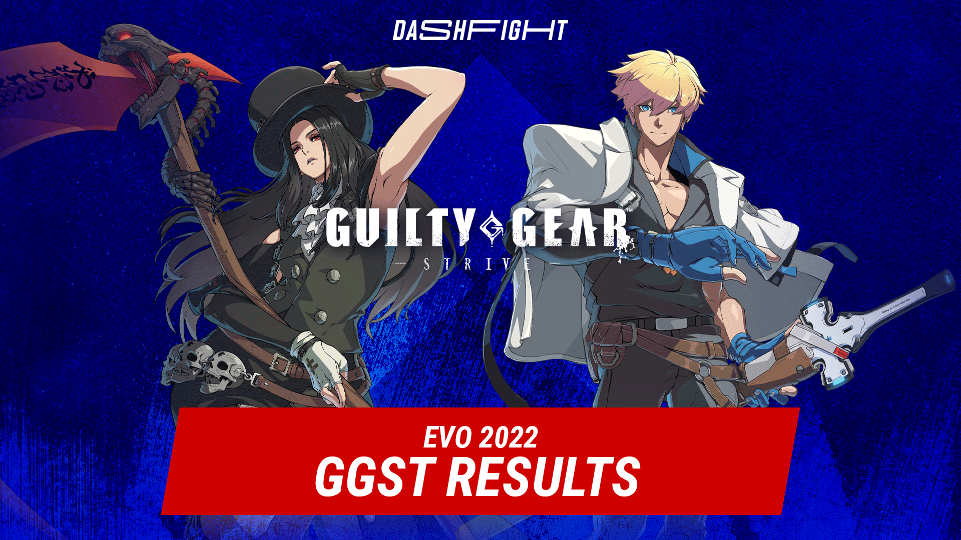 Evo 2022 Guilty Gear Strive Results DashFight