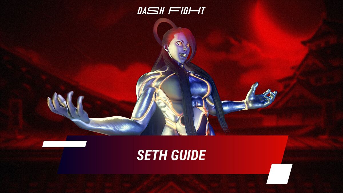 Street Fighter 5: Seth Guide - Combos and Move List